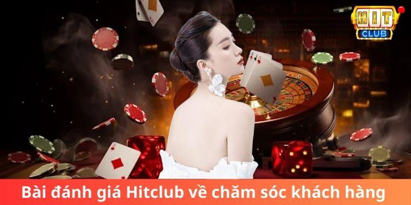 Bài đánh giá về Hitclub từ chăm sóc khách hàng