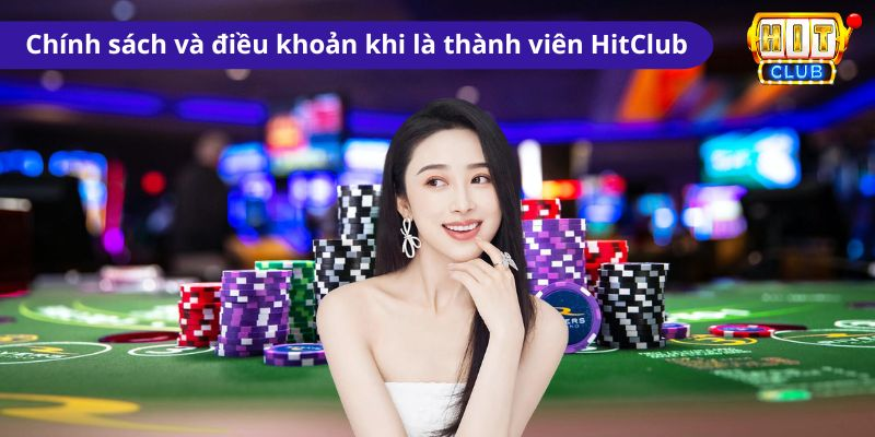 Chính sách và điều khoản khi là thành viên HitClub