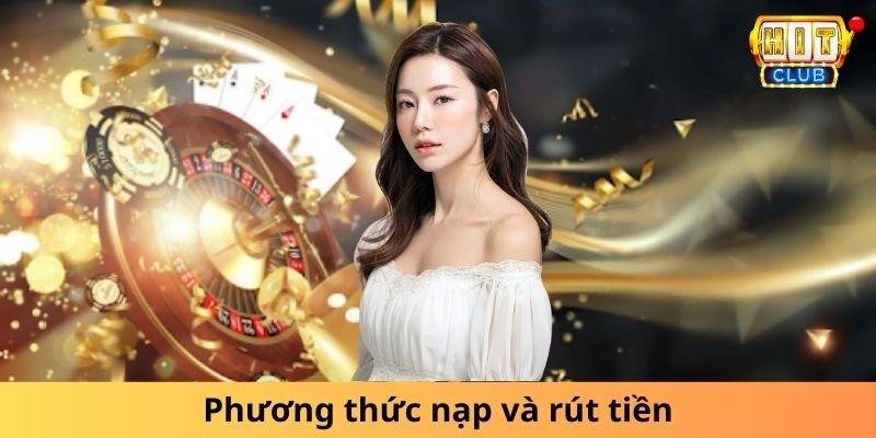 Phương thức nạp và rút tiền tại Hit club